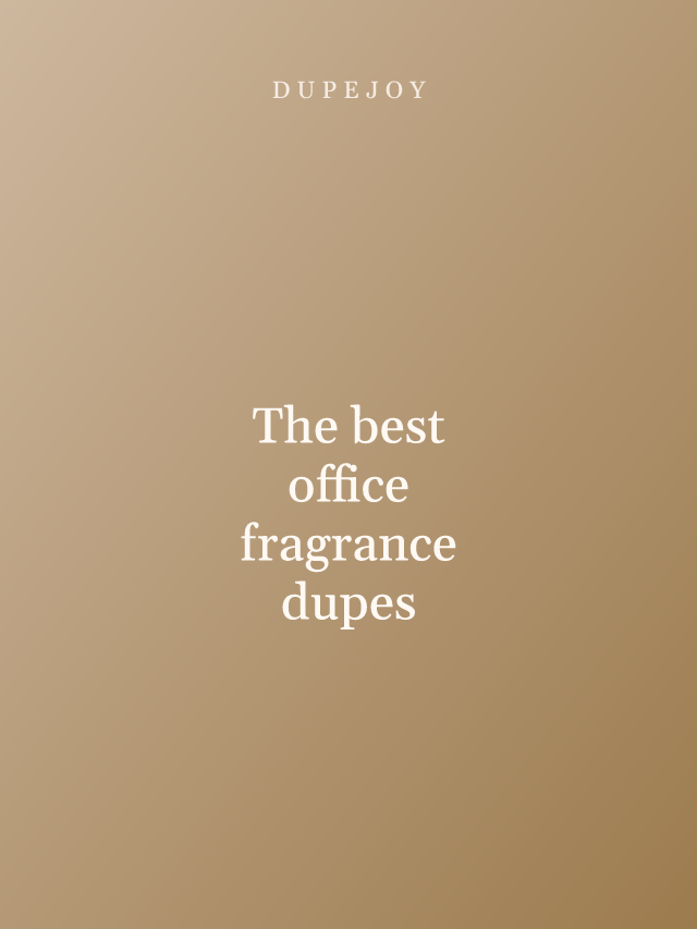 The best office fragrance dupes