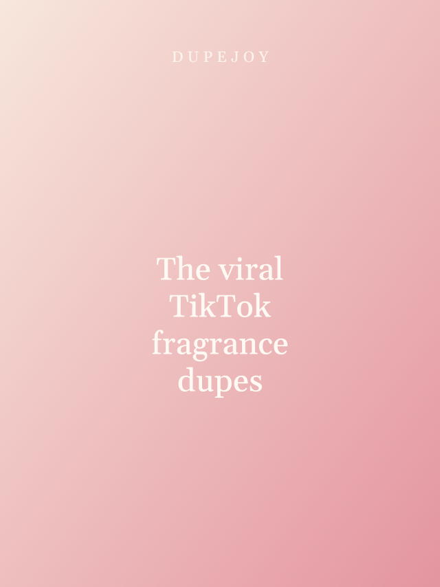 The viral TikTok fragrance dupes